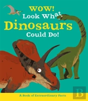Wow Look What Dinosaurs Could Do