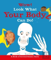 Wow! Look What Your Body Can Do!