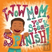 Wow Mom, You Speak Spanish!