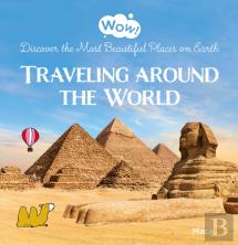 Wow! Traveling Around The World. Discover The Most Beautiful Places On Earth