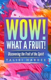 Wow!   What A Fruit! : Discovering The F