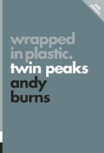 Wrapped In Plastic: Twin Peaks