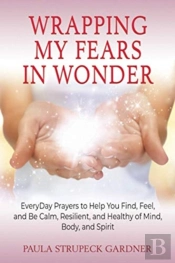 Wrapping My Fears In Wonder