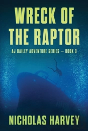 Wreck Of The Raptor: Aj Bailey Adventure
