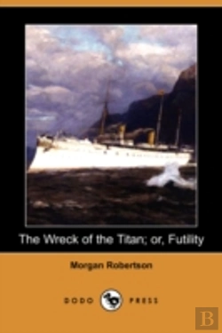 Bertrand.pt - Wreck Of The Titan; Or, Futility (Dodo Press)