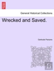 Wrecked And Saved.