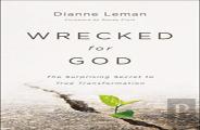 Wrecked For God Â€“ The Surprising Secret To True Transformation