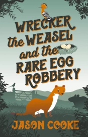 Wrecker The Weasel And The Rare Egg Robbery