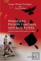 Wrestlers, Pigeon Fanciers, And Kite Flyers: Traditional Sports And Pastimes In Lahore