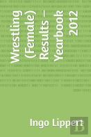 Wrestling (Female) Results - Yearbook 2012