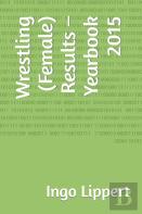 Wrestling (Female) Results - Yearbook 2015