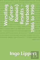 Wrestling (Greco-Roman) Results - Yearbook 1986 To 1990