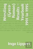Wrestling (Greco-Roman) Results - Yearbook 1991 To 1995
