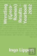 Wrestling (Greco-Roman) Results - Yearbook 2002