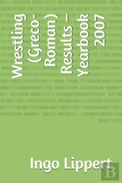 Wrestling (Greco-Roman) Results - Yearbook 2007