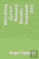 Wrestling (Greco-Roman) Results - Yearbook 2011