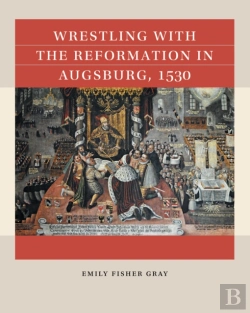 Bertrand.pt - Wrestling With The Reformation In Augsburg, 1530