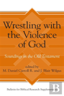 Wrestling With The Violence Of God