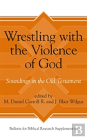 Wrestling With The Violence Of God