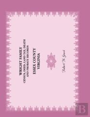 Wright Family Census, Deed, Land Tax, Death And Probate Records, Essex County, Virginia