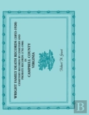 Wright Family Death Records (1853-1920), Cemetery Records By Cemetery, And Probate Records (1782-1900), Campbell County, Virginia