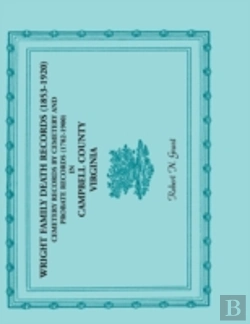 Bertrand.pt - Wright Family Death Records (1853-1920), Cemetery Records By Cemetery, And Probate Records (1782-1900), Campbell County, Virginia