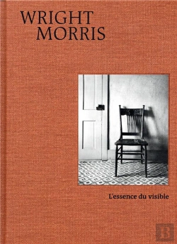 Bertrand.pt - Wright Morris ; L'Essence Du Visible