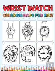 Wrist Watch Coloring Book For Kids
