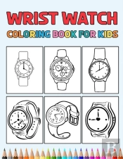 Wrist Watch Coloring Book For Kids