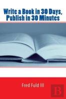 Write A Book In 30 Days, Publish In 30 Minutes