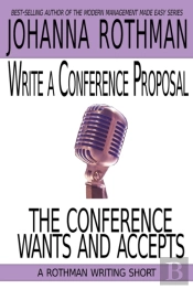 Write A Conference Proposal The Conference Wants And Accepts