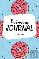 Write And Draw - Sweets And Candies Primary Journal For Children - Grades K-2 (6x9 Softcover Primary Journal / Journal For Kids)