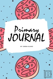 Write And Draw - Sweets And Candies Primary Journal For Children - Grades K-2 (6x9 Softcover Primary Journal / Journal For Kids)