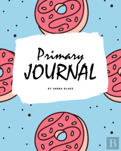 Bertrand.pt - Write And Draw - Sweets And Candies Primary Journal For Children - Grades K-2 (8x10 Softcover Primary Journal / Journal For Kids)