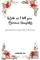 Write As I Tell You, Precious Daughter