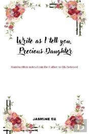 Write As I Tell You, Precious Daughter