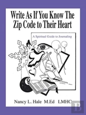 Write As If You Know The Zip Code To Their Heart