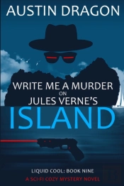 Write Me A Murder On Jules Verne'S Island (Liquid Cool, Book 9)