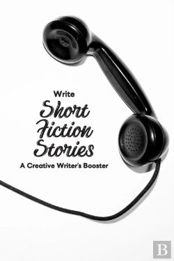 Bertrand.pt - Write Short Fiction Stories A Creative Writer'S Booster