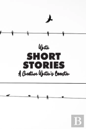 Write Short Stories A Creative Writer'S Booster
