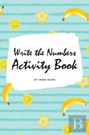 Write The Numbers (1-10) Activity Book For Children (6x9 Coloring Book / Activity Book)