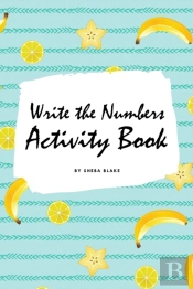 Write The Numbers (1-10) Activity Book For Children (6x9 Coloring Book / Activity Book)
