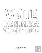 Write The Numbers (1-10) Activity Book For Children - Create Your Own Doodle Cover (8x10 Softcover Personalized Coloring Book / Activity Book)