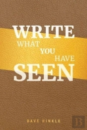 Write What You Have Seen