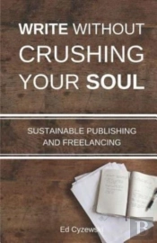 Write Without Crushing Your Soul: Sustai