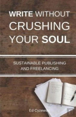 Bertrand.pt - Write Without Crushing Your Soul: Sustai