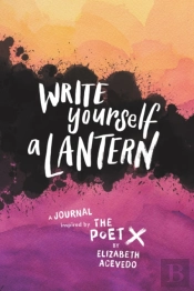 Write Yourself A Lantern: A Journal Inspired By The Poet X