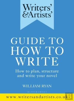 Bertrand.pt - Writers' & Artists' Guide To How To Write