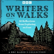 Writers On Walks: A Bbc Radio 3 Collection