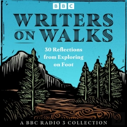 Bertrand.pt - Writers On Walks: A Bbc Radio 3 Collection